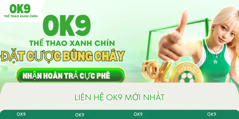 Liên hệ ok9 mới nhất