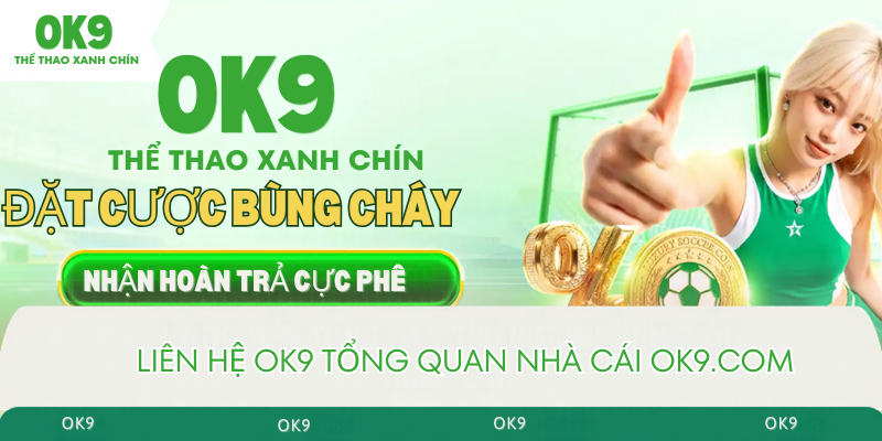 Liên hê ok9n tổng quan nhà cái ok9.com