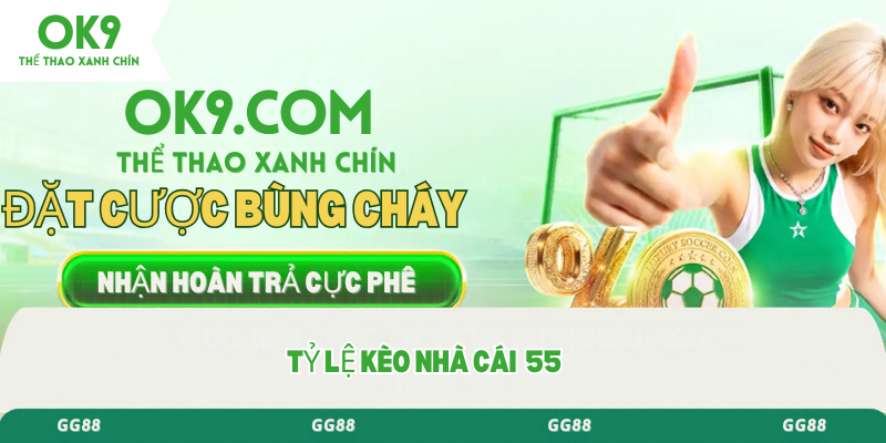Tỷ lệ kèo nhà cái 55
