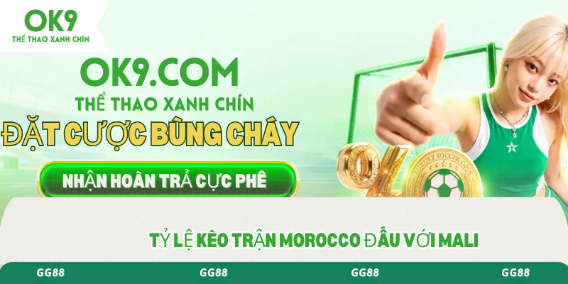 tỷ lệ kèo trận Morocco đấu với Mali 